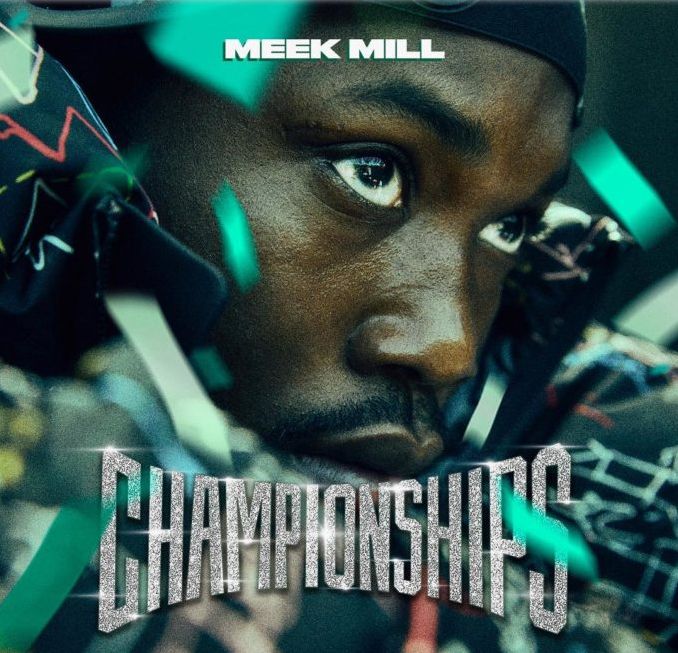 MEEK MILL RELEASES NEW ALBUM ‘CHAMPIONSHIPS’ FEAT. JAY-Z, DRAKE: STREAM