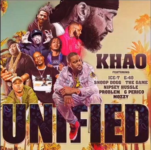 New Music: Khao Drops Unified with Nipsey Hussle, The Game, Snoop Dogg, Mozzy, G Perico, Problem, E-40 & Ice-T