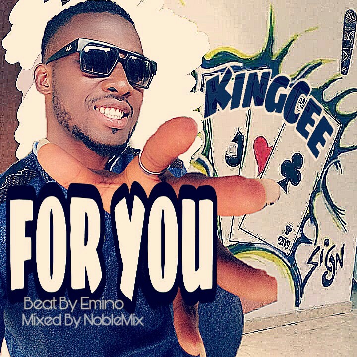 KingCee Delivers New Song ‘For You’ – Download